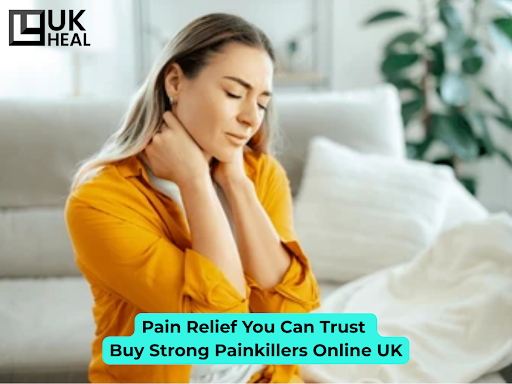 Pain Relief You Can Trust – Buy Strong Painkillers Online UK